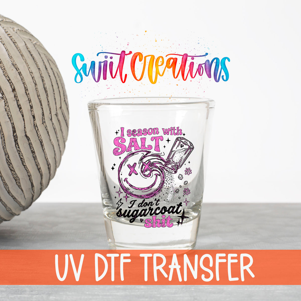 Salt Season Adult Humor UV DTF transfer on a clear shot glass with the Swiit Creations logo and UV DTF Transfer banner