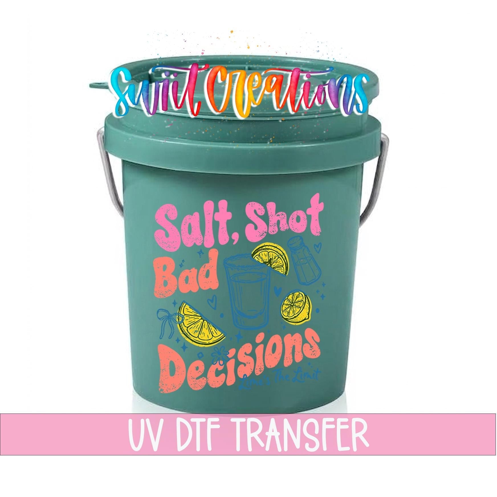 Salt Shot Bad Decisions Mini Bucket UV DTF Transfer | MB2000 - Swiit Creations