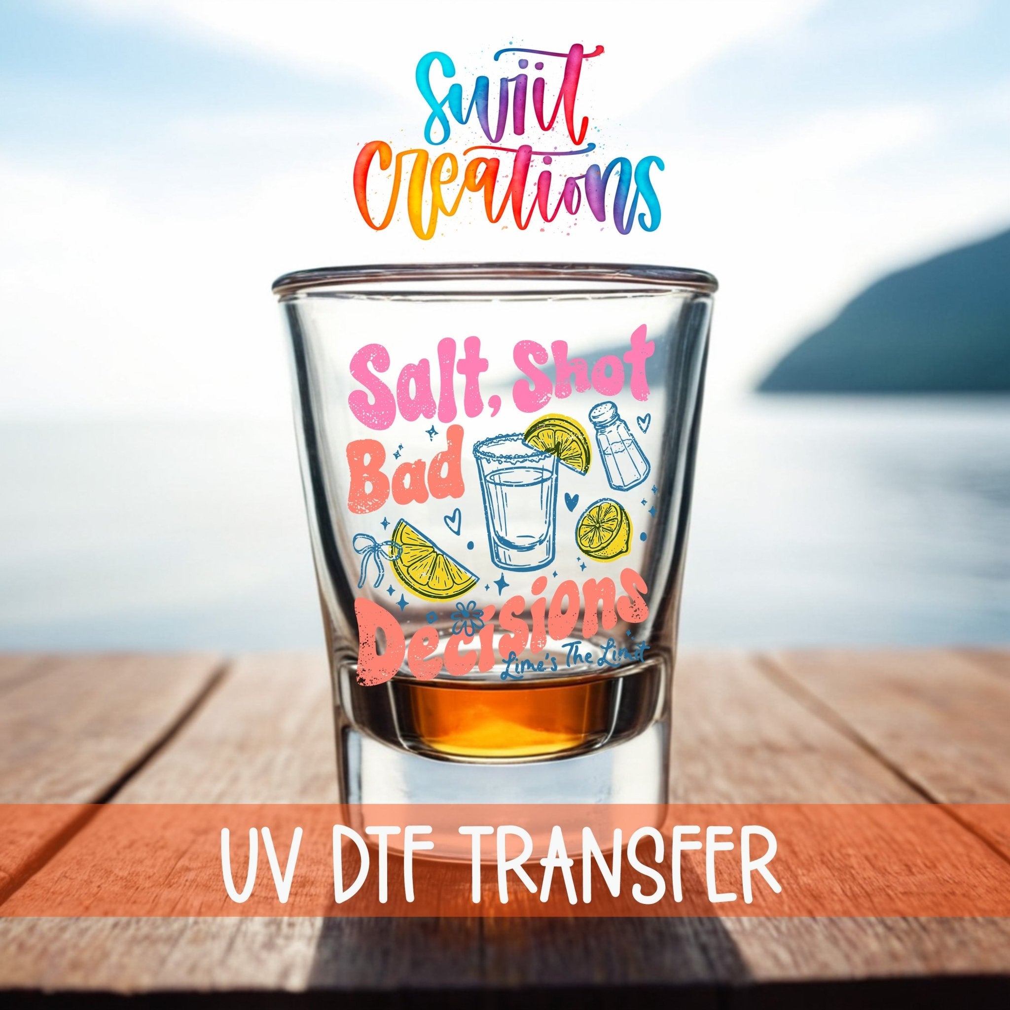 Salt Shot Bad Decisions UV DTF Shot Glass Transfer | SG2000 - Swiit Creations