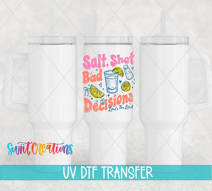 Salt Shot Bad Decisions UV DTF transfer on white 40 oz tumblers