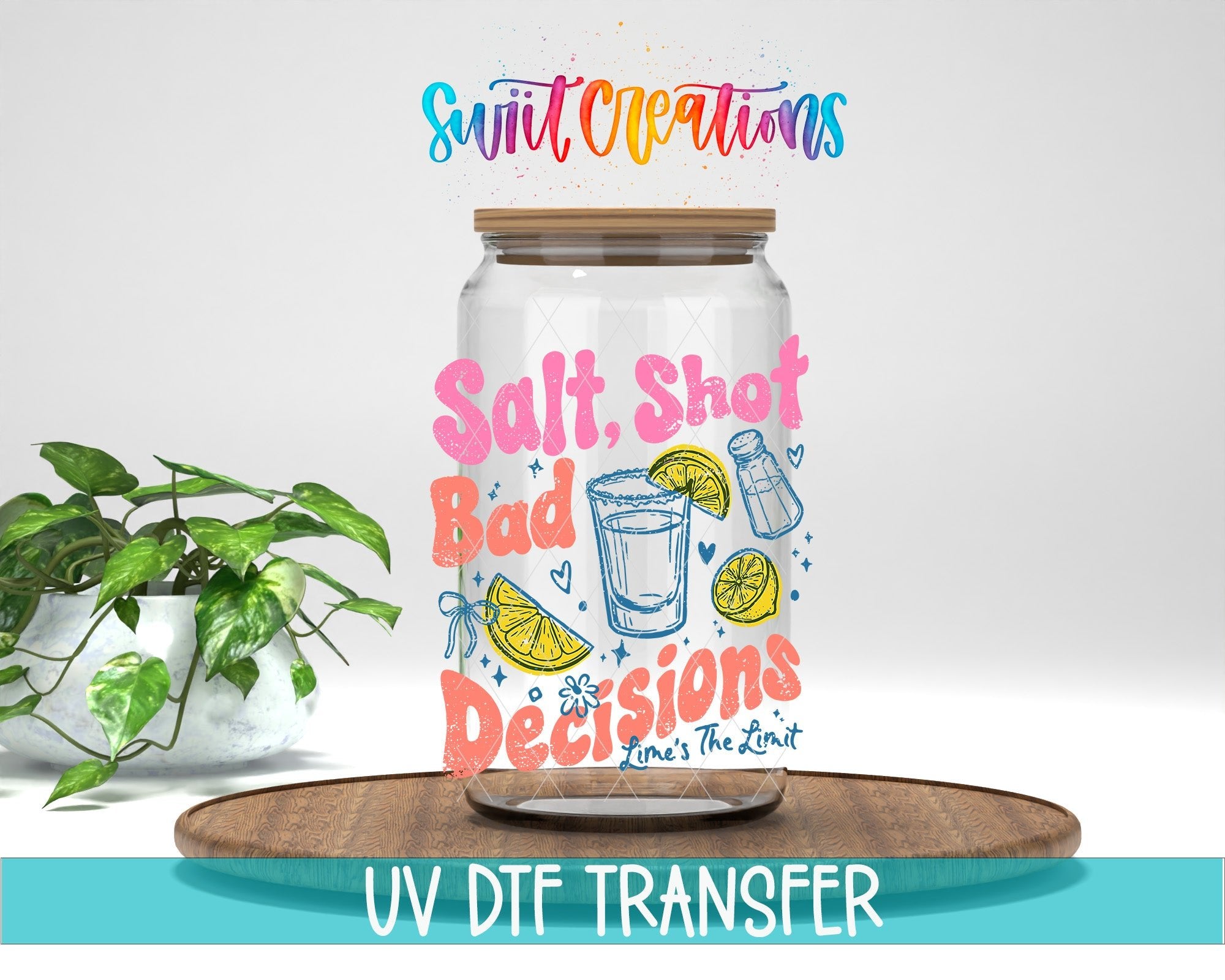 Salt Shot Bad Decisions UV DTF transfer displayed on a clear jar mockup from Swiit Creations