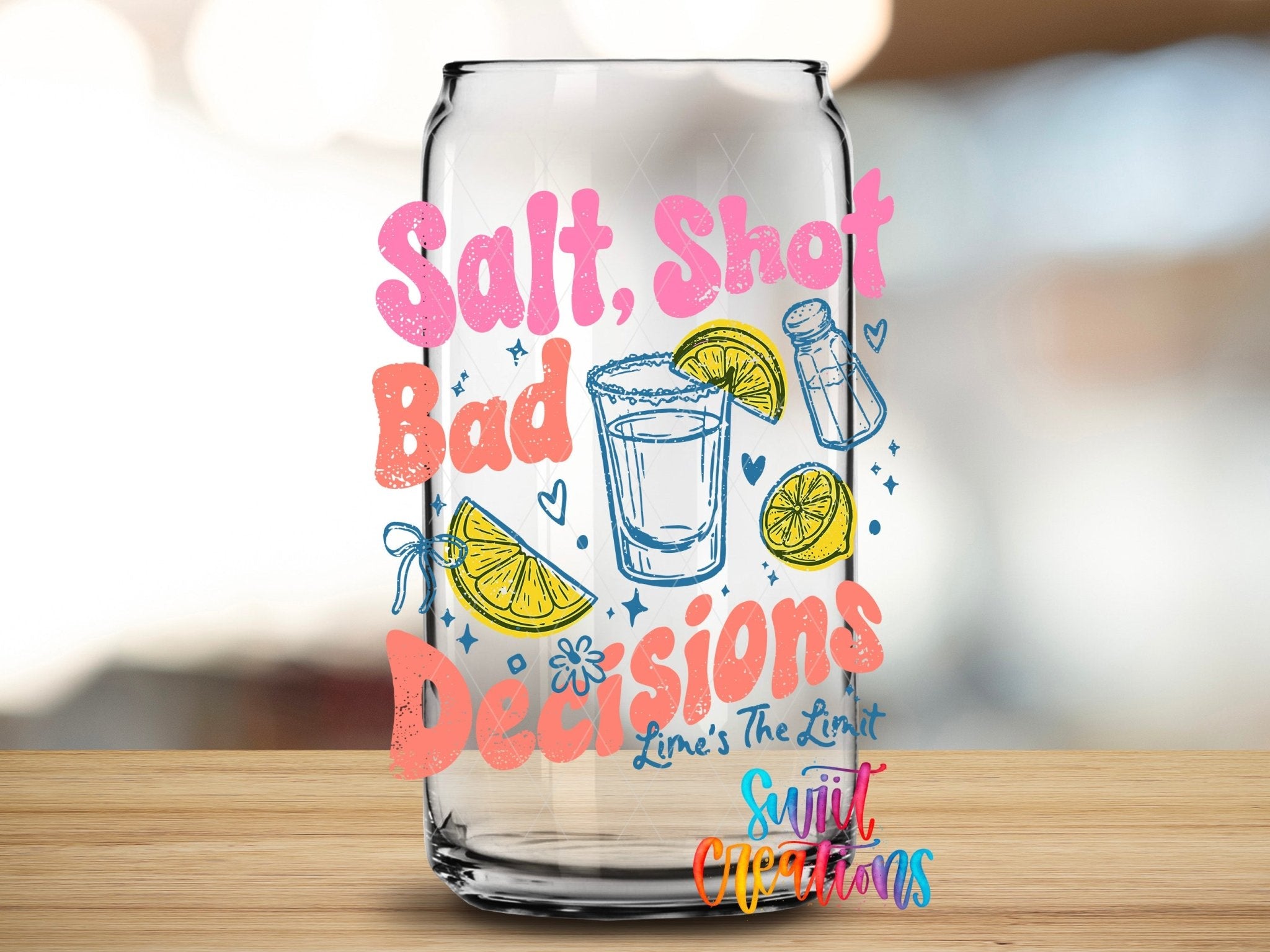 Salt Shot Bad Decisions UV DTF transfer applied to a clear glass can from Swiit Creations