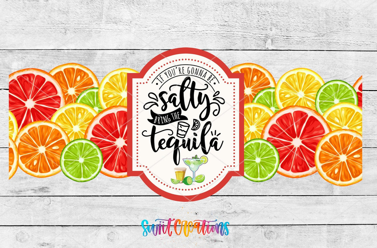 Salty Bring The Tequila UV DTF Transfer Tumbler Wrap | Citrus Margarita | DTF013 - Swiit Creations
