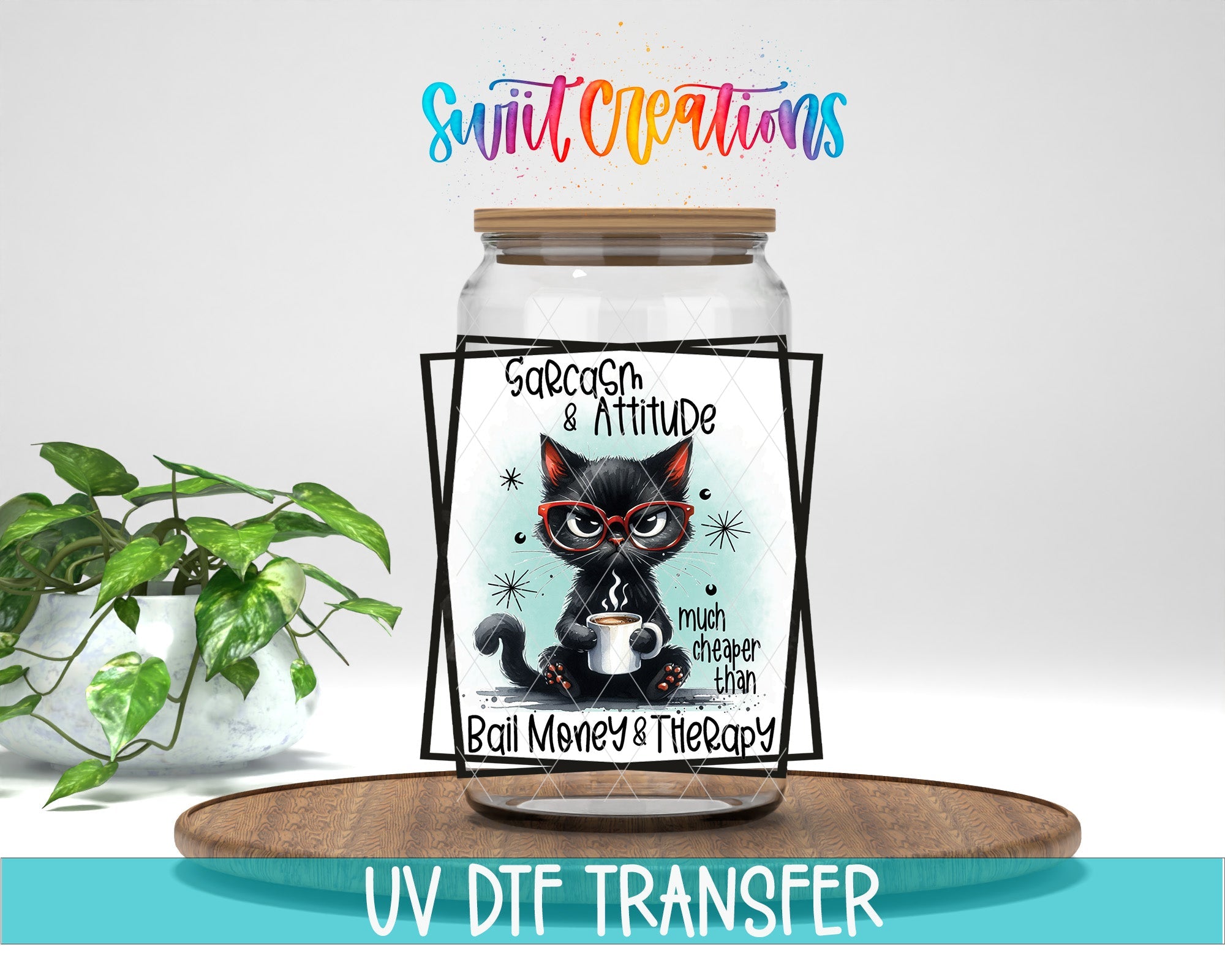 Sarcasm And Attitude UV DTF Decal | Funny Black Cat Coffee Tumbler Wrap | UV843 - Swiit Creations