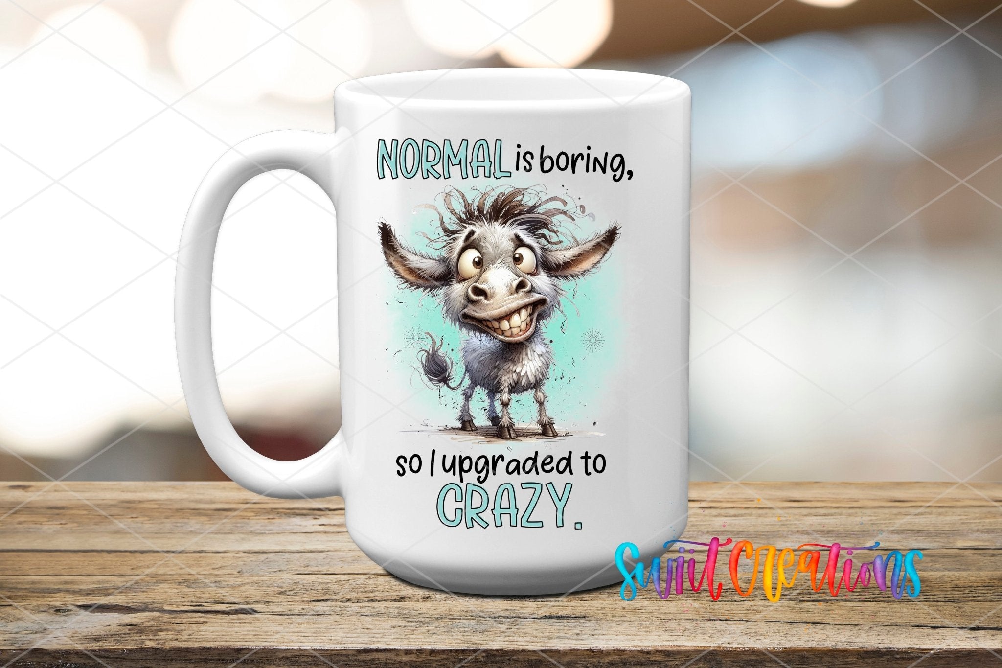 Swiit Creations UV DTF Sarcastic and Sassy Normal is Boring transfer applied to a white ceramic mug