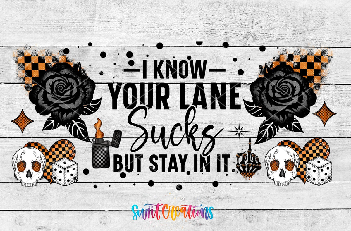 I Know Your Lane Sucks UV DTF full wrap artwork on a white wood background