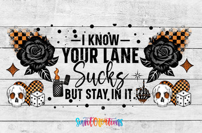 I Know Your Lane Sucks UV DTF full wrap artwork on a white wood background