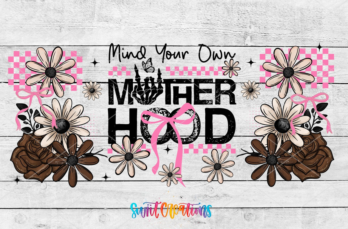 Mind Your Own Motherhood UV DTF full wrap artwork on a white wood background