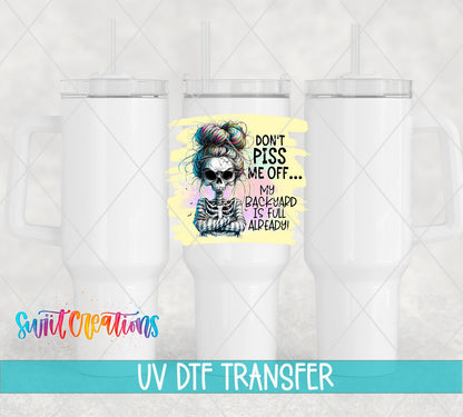 Don't P*ss Me Off UV DTF transfer on white 40 oz tumblers