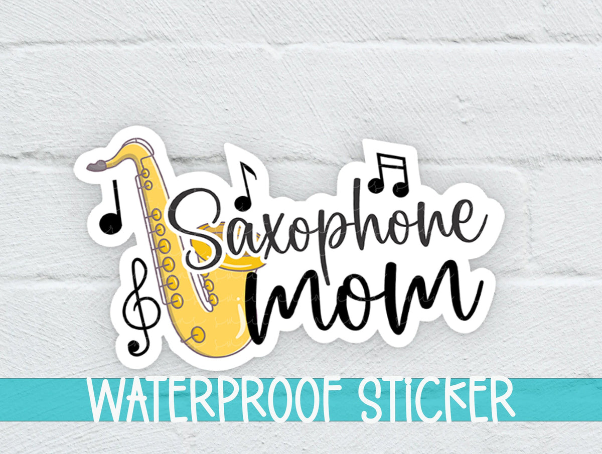 Saxophone Mom sticker on a white brick background with a waterproof sticker banner