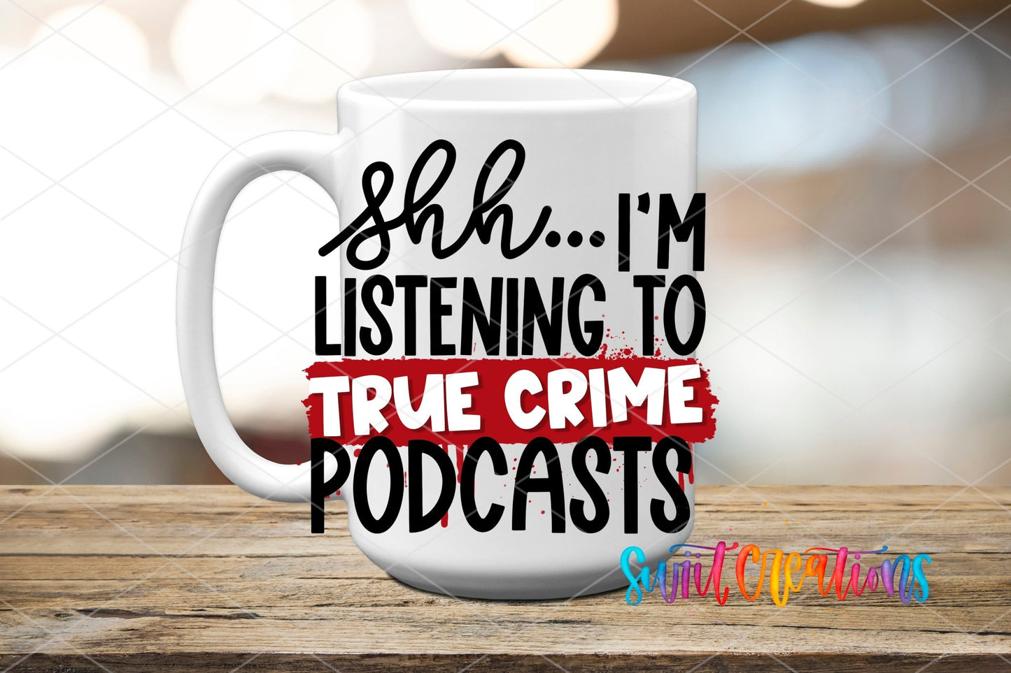 Shh I’m Listening To True Crime Podcasts UV DTF transfer displayed on a white ceramic mug from Swiit Creations