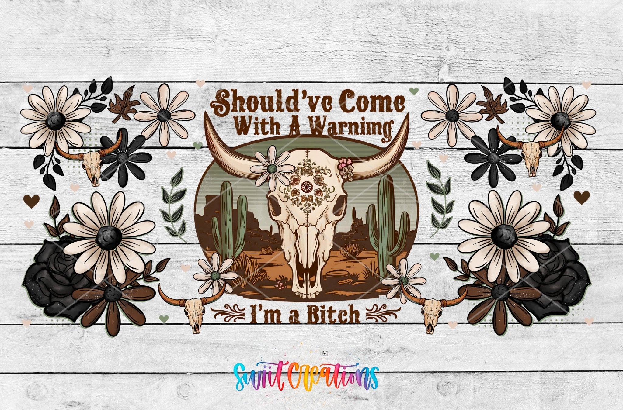 Should’ve Come With A Warning UV DTF Transfer Tumbler Wrap Western Skull Floral | DTF316 - Swiit Creations