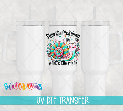 Slow the F*ck Down UV DTF transfer on white 40 oz tumblers