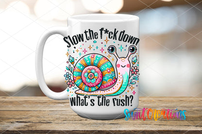 Slow the F*ck Down UV DTF transfer on a white ceramic coffee mug