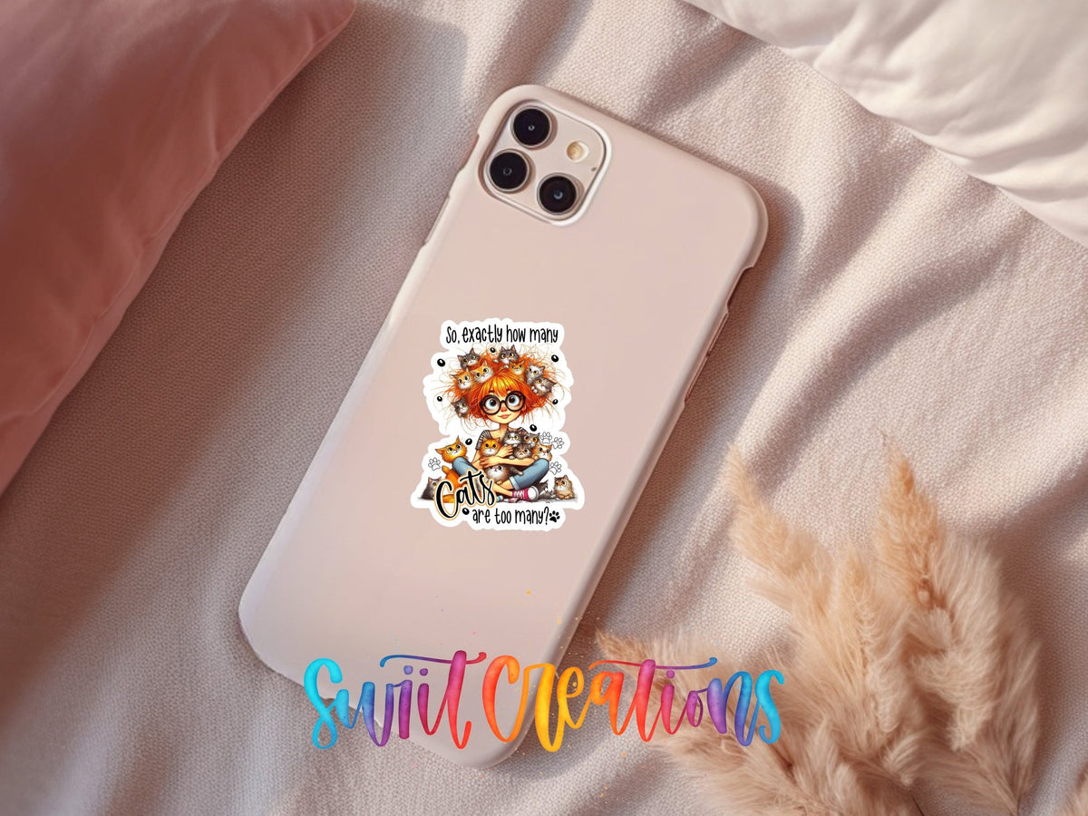 So Exactly How Many Cats is Too Many Sticker SS990 - Swiit Creations