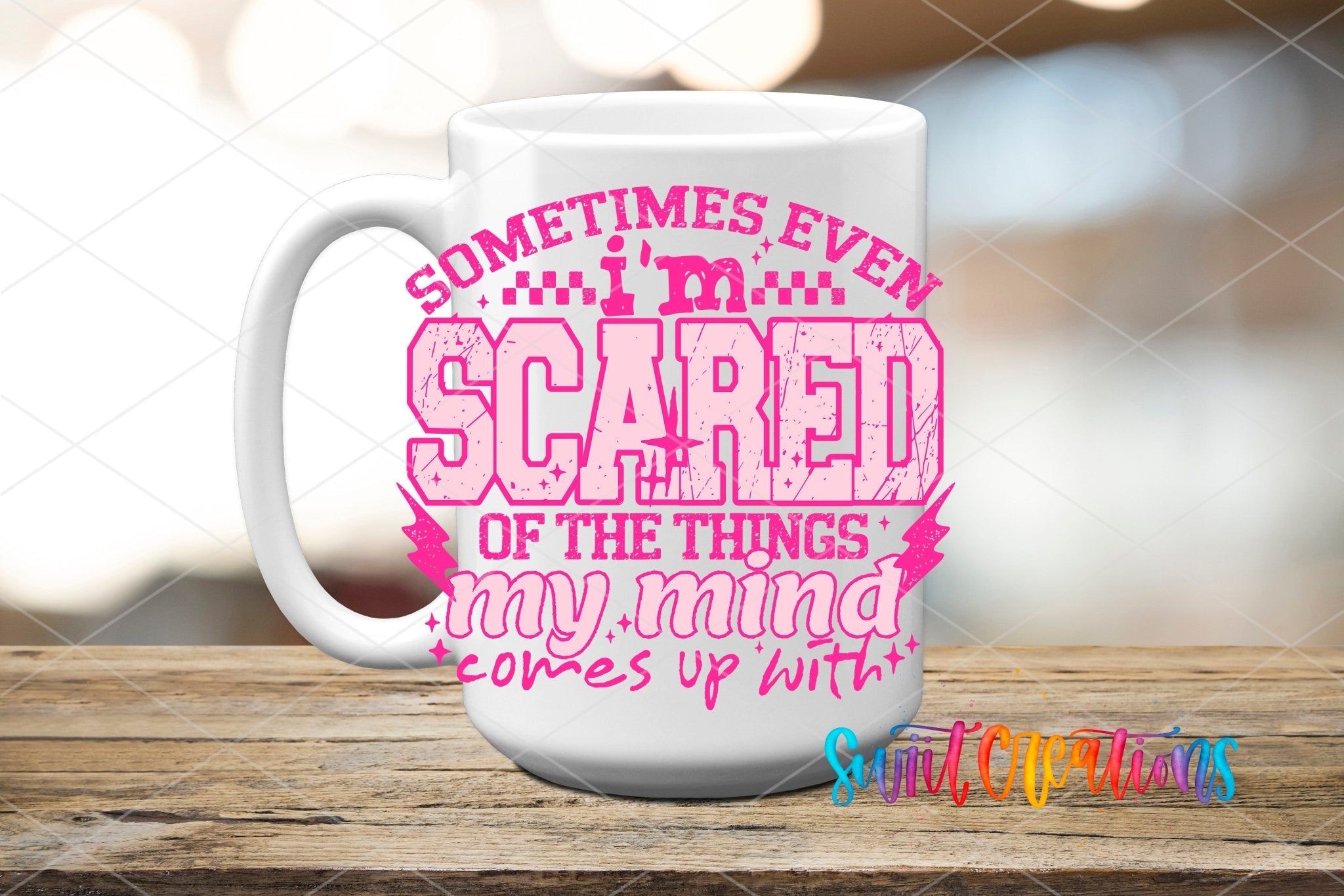 Sometimes Even I’m Scared Of The Things My Mind Comes Up With Pink UV DTF transfer displayed on a white ceramic mug from Swiit Creations