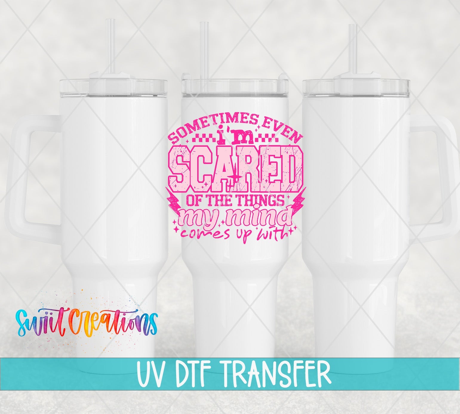 Sometimes Even I’m Scared Of The Things My Mind Comes Up With Pink UV DTF transfer applied to a white tumbler set from Swiit Creations