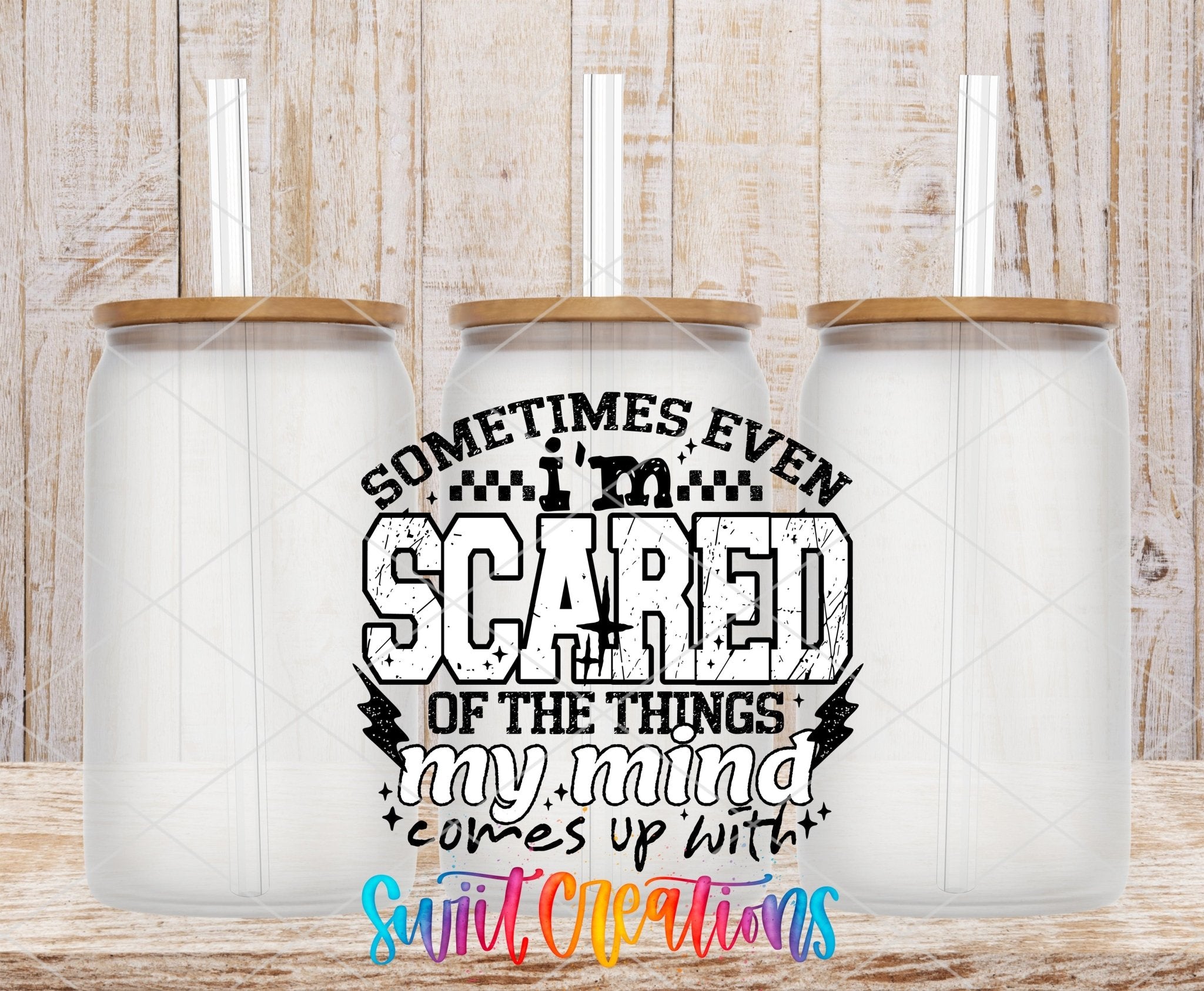 Sometimes Even I’m Scared UV DTF transfer applied to a clear glass can set from Swiit Creations