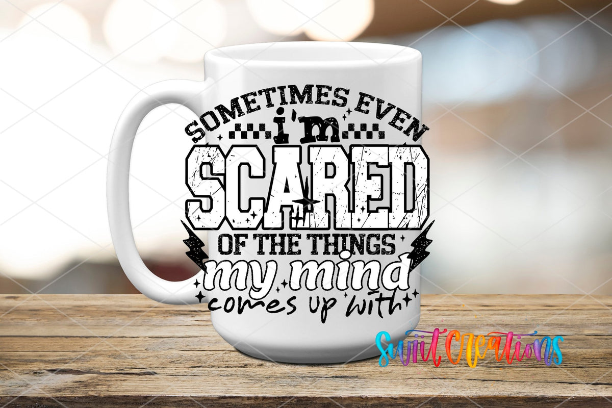 Sometimes Even I'm Scared UV DTF transfer on a white ceramic coffee mug