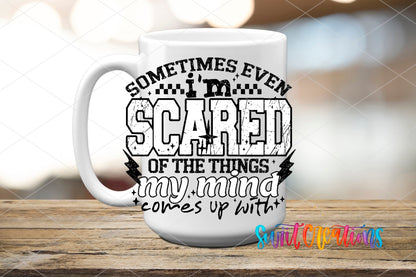 Sometimes Even I'm Scared UV DTF transfer on a white ceramic coffee mug