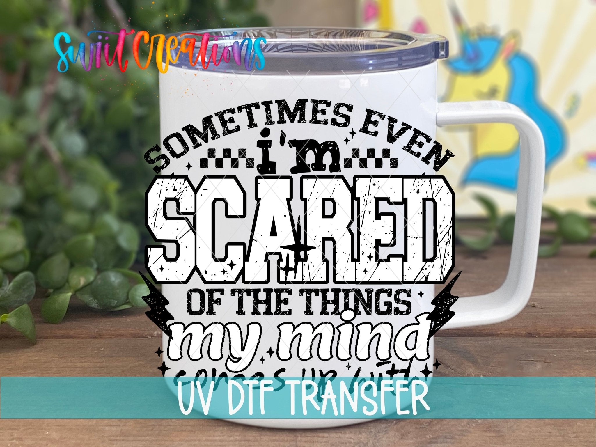 Sometimes Even I’m Scared UV DTF transfer displayed on a white coffee mug from Swiit Creations
