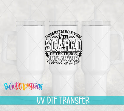 Sometimes Even I'm Scared UV DTF transfer on white 40 oz tumblers