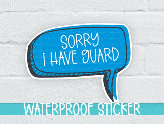 Sorry I Have Guard Sticker SS334 - Swiit Creations