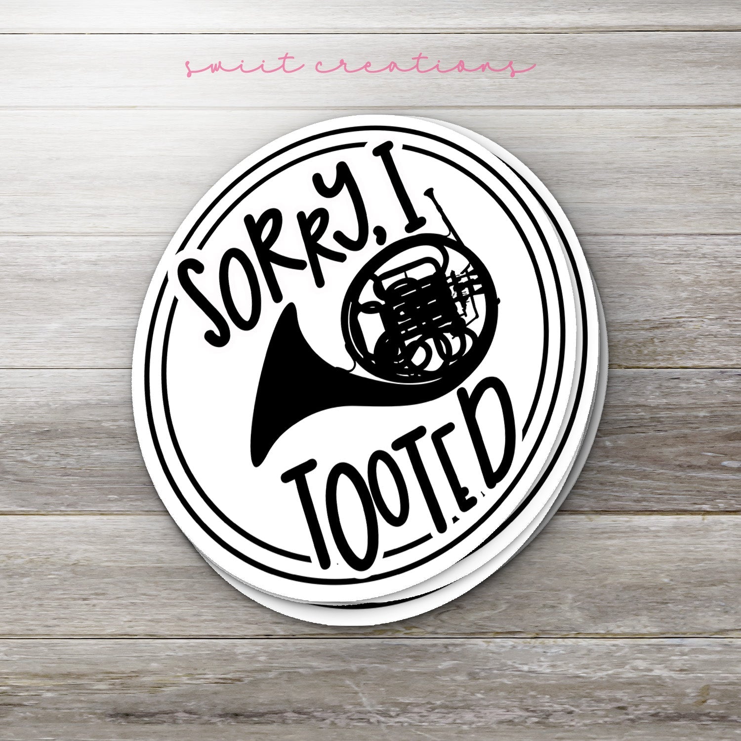 Sorry I Tooted French Horn Sticker SS1383 - Swiit Creations