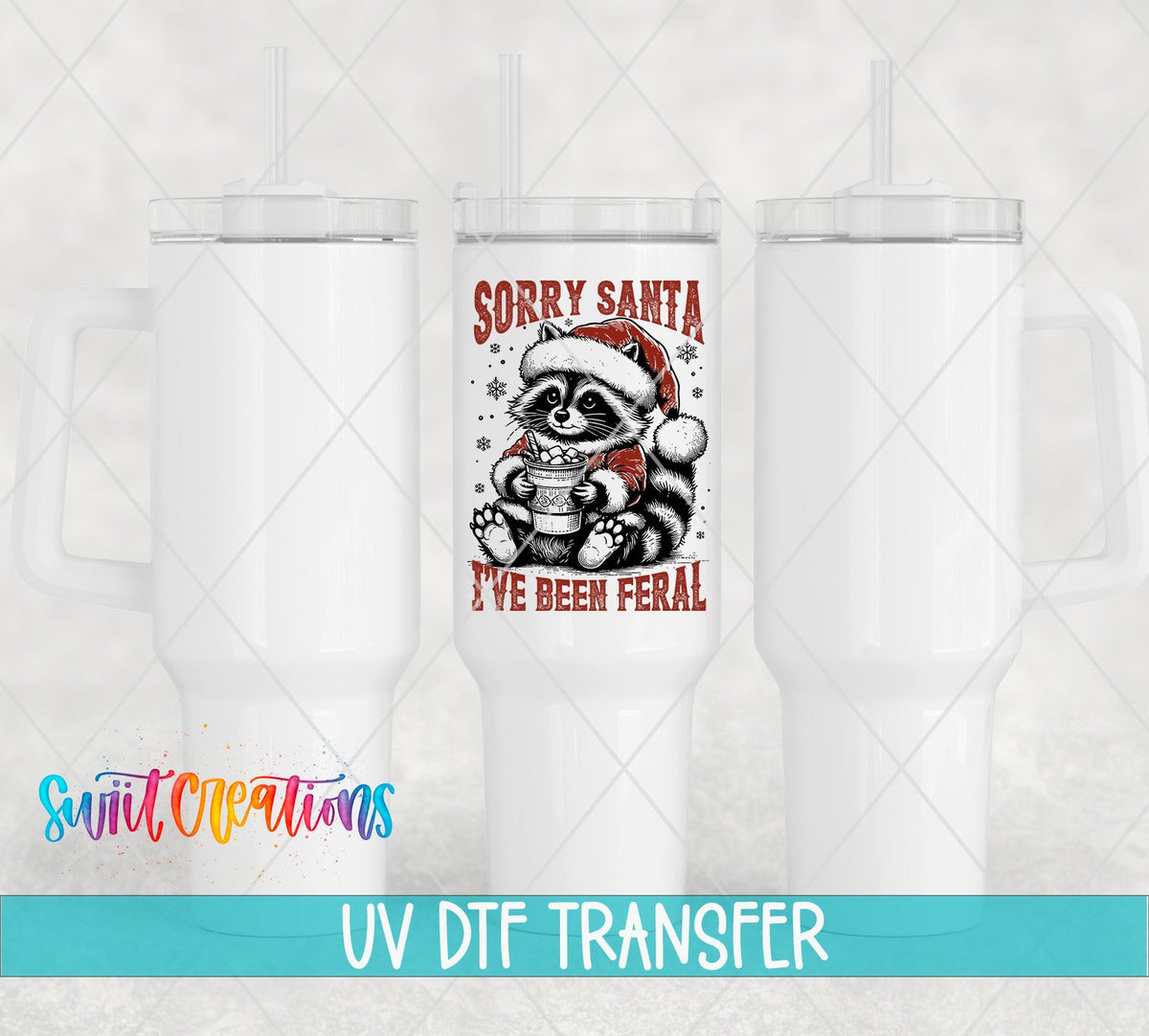 Sorry Santa I've Been Feral UV DTF transfer on white 40 oz tumblers