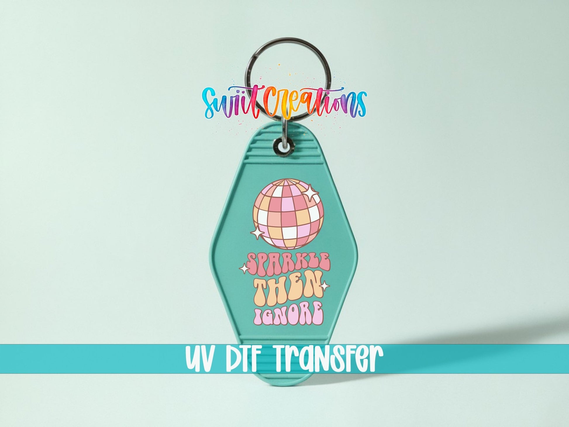 Sparkle Then Ignore Motel Keychain UV DTF Transfer | Retro Disco Ball Quote | MK2102 - Swiit Creations