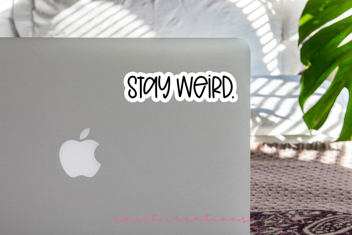 Stay Weird Sticker SS701 - Swiit Creations