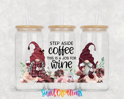 Step Aside Coffee This Is a Job for Wine UV DTF full wrap on three glass cans