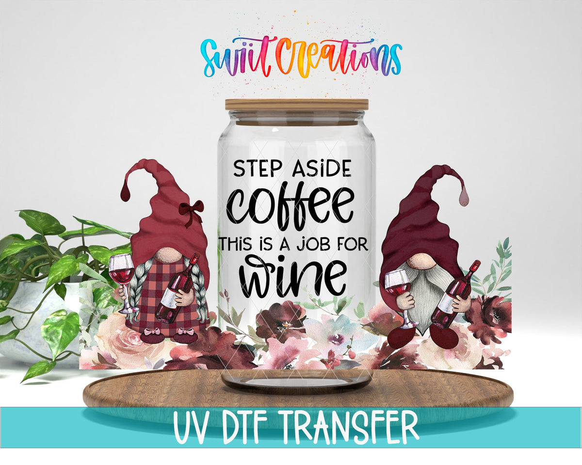 Step Aside Coffee This Is A Job For Wine UV DTF Transfer Tumbler Wrap | Wine Gnome | DTF212 - Swiit Creations