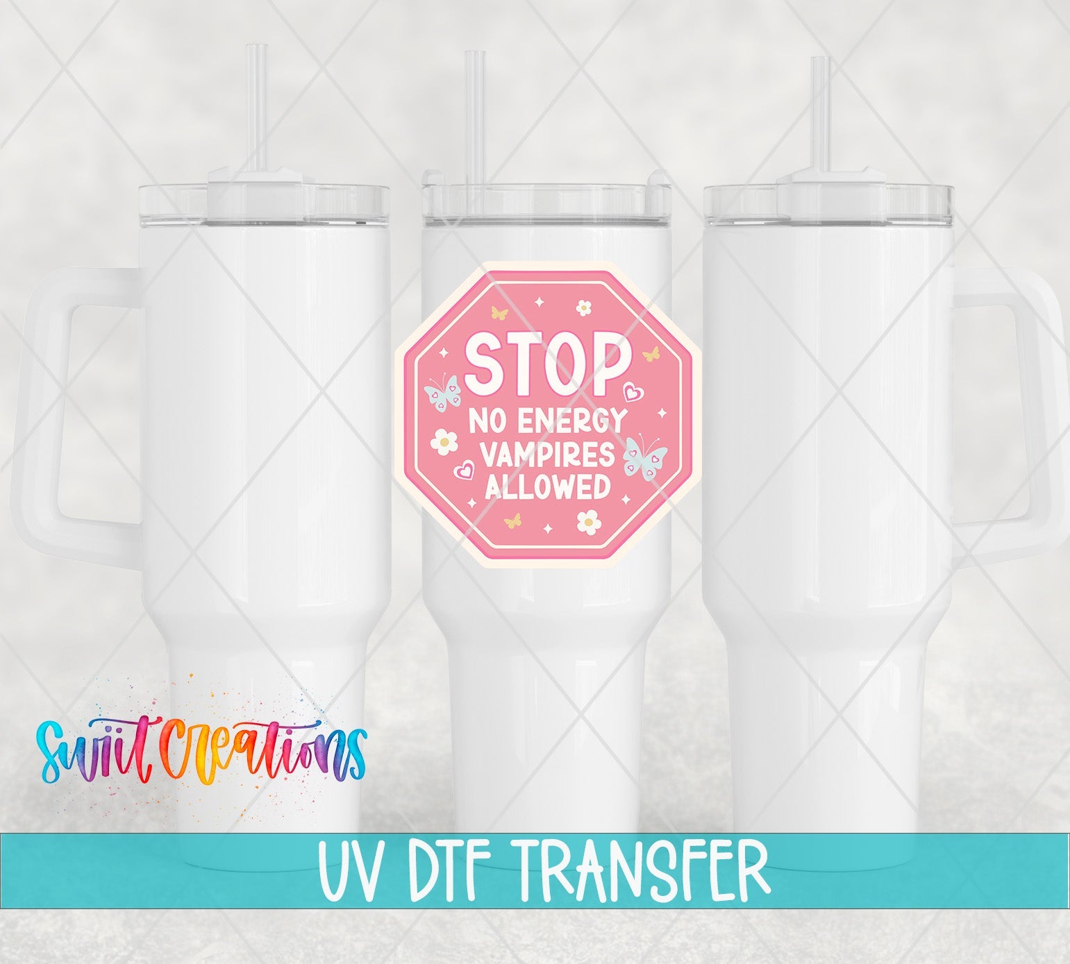 Stop No Energy Vampires UV DTF transfer applied to a white tumbler set from Swiit Creations