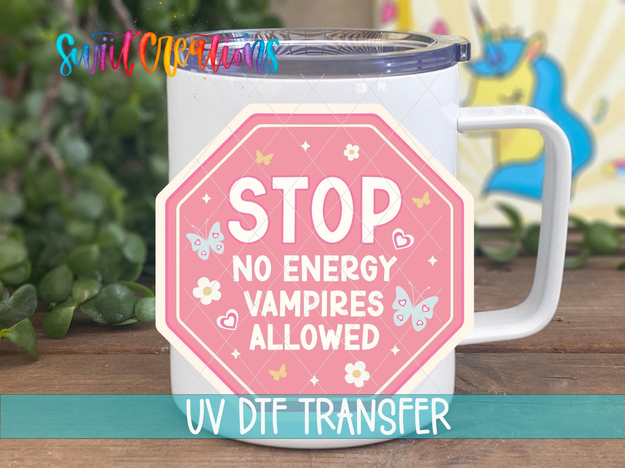 Stop No Energy Vampires UV DTF transfer displayed on a white coffee mug from Swiit Creations