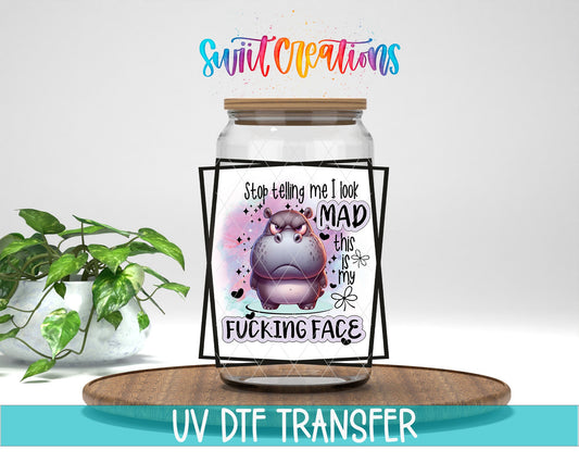 Stop Tell Me I Look Mad This Is My Fucking Face UV DTF Cup Decal | UV857 - Swiit Creations