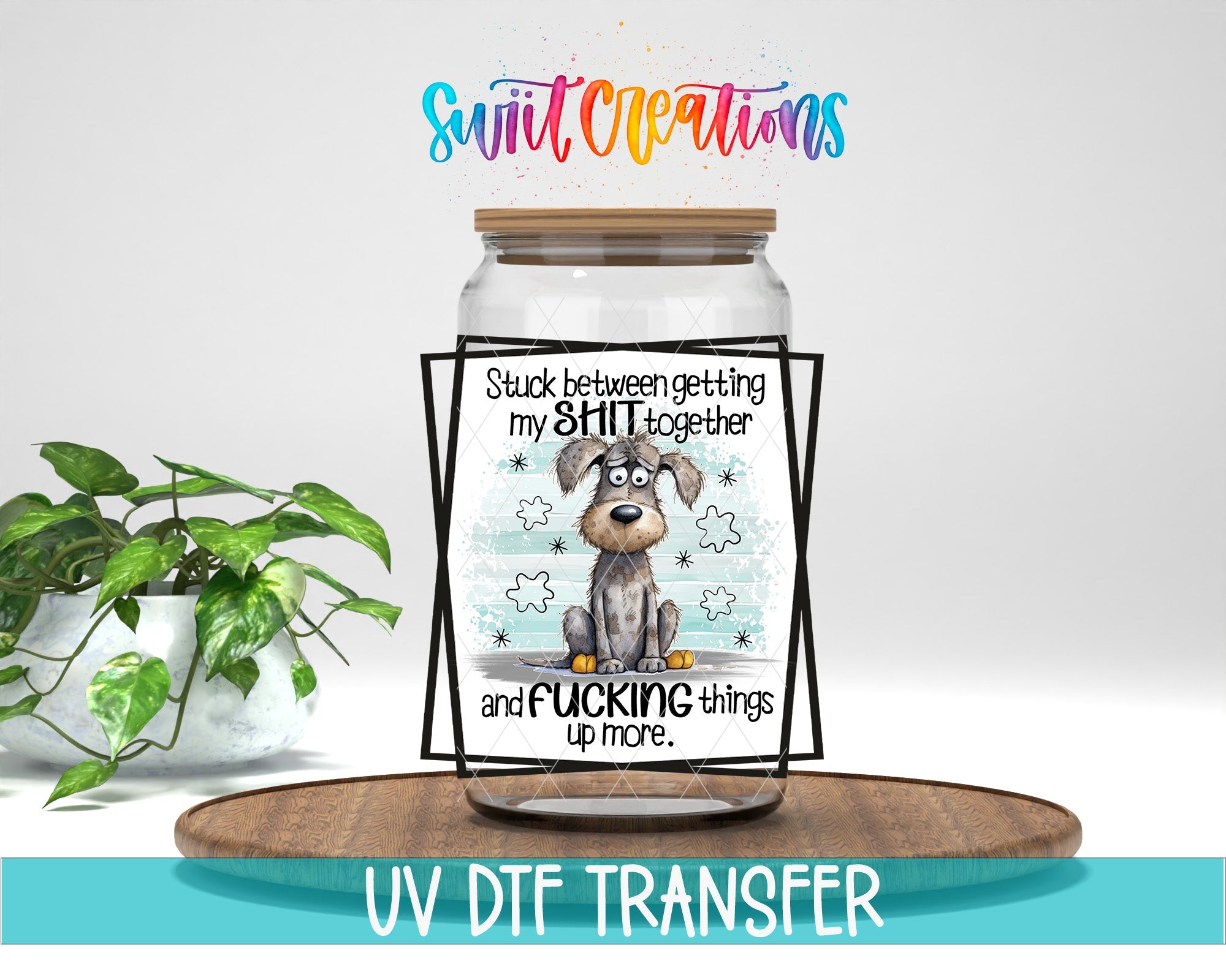 Stuck Between Getting My Shit Together and Fucking Things Up More UV DTF Cup Decal | UV858 - Swiit Creations