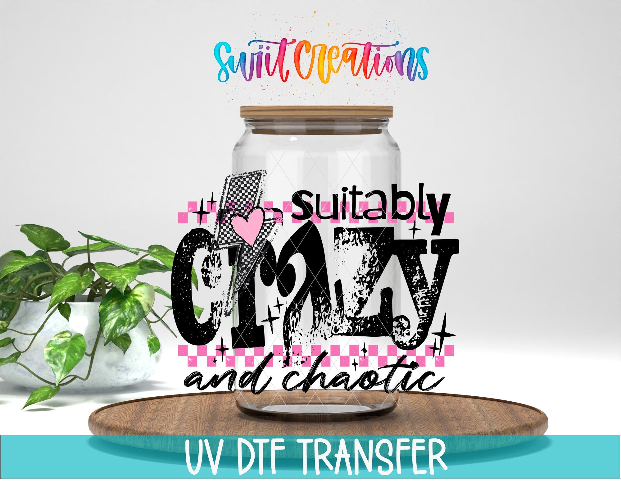 Suitably Crazy And Chaotic UV DTF transfer displayed on a clear jar mockup from Swiit Creations