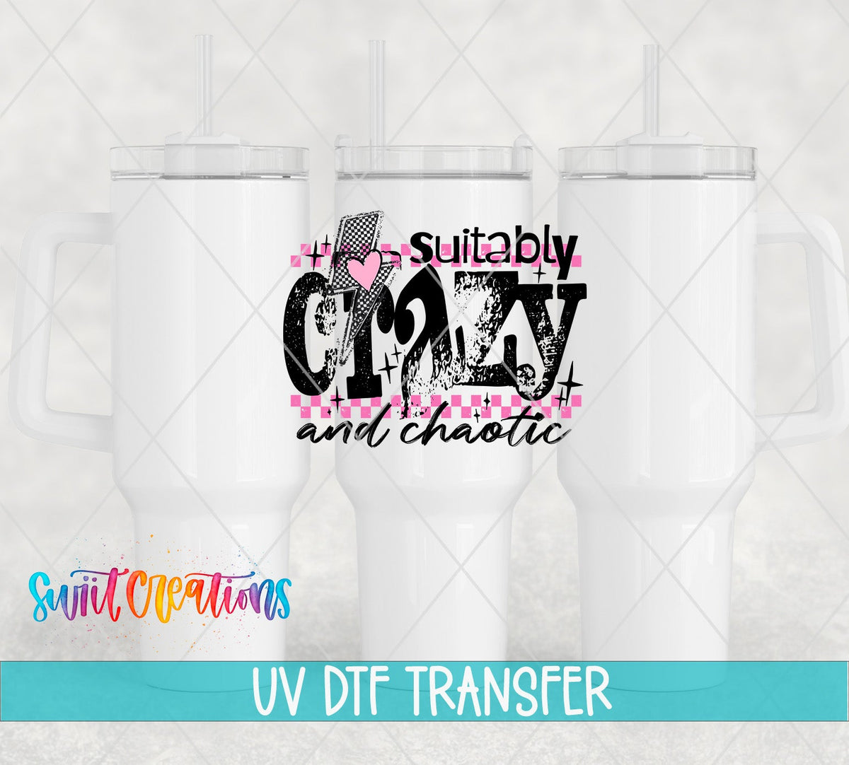 Suitably Crazy and Chaotic UV DTF transfer on white 40 oz tumblers