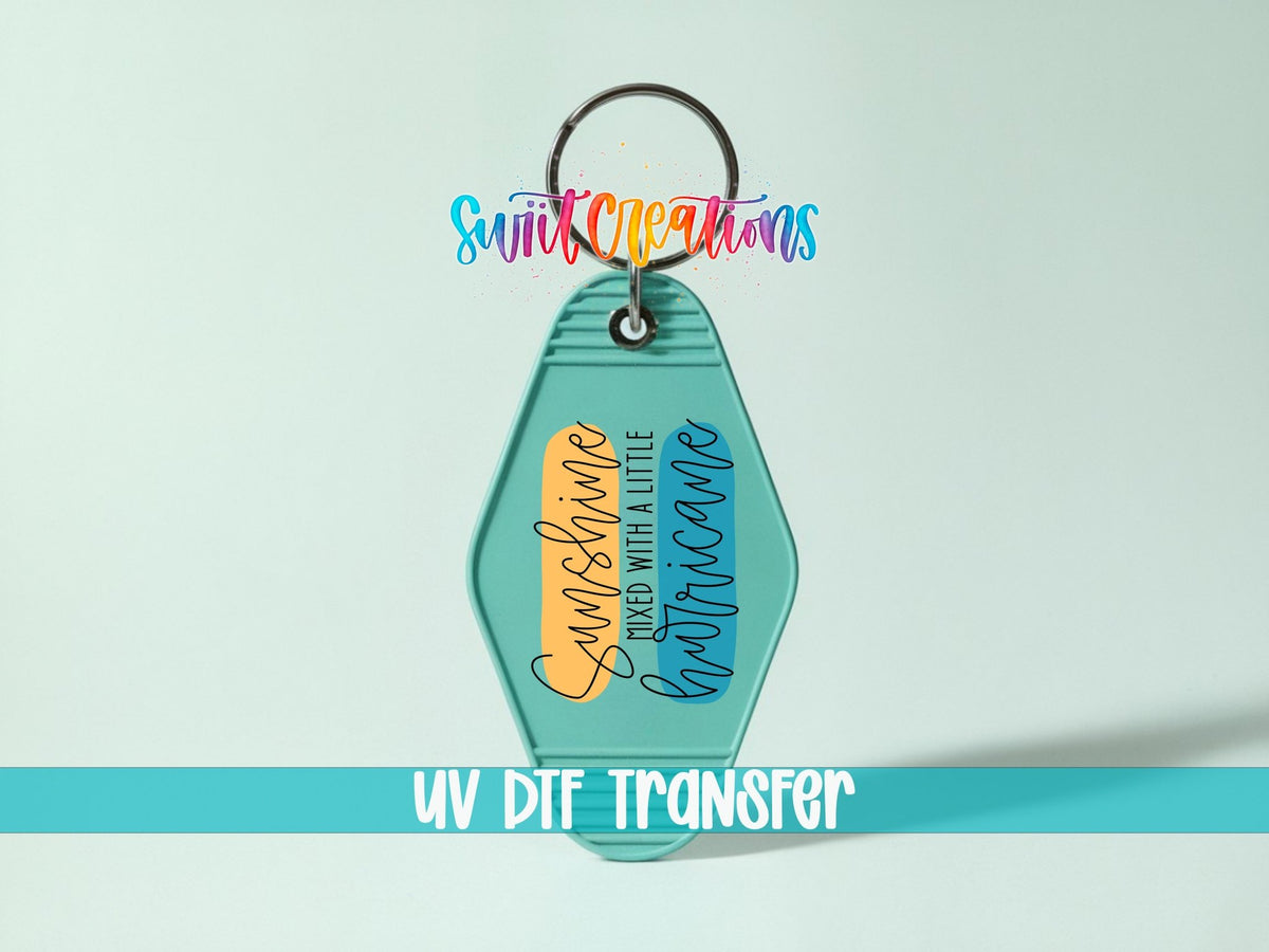 Sunshine Mixed With A Little Hurricane Motel Keychain UV DTF Transfer | Motivational Quote Design | MK1544 - Swiit Creations