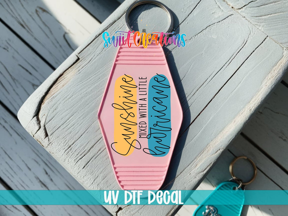 Sunshine Mixed With A Little Hurricane Motel Keychain UV DTF Transfer | Motivational Quote Design | MK1544 - Swiit Creations
