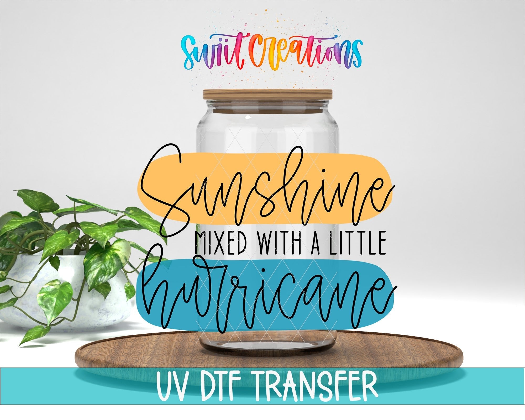 Sunshine Mixed with a Little Hurricane UV DTF Decal | UV1544 - Swiit Creations