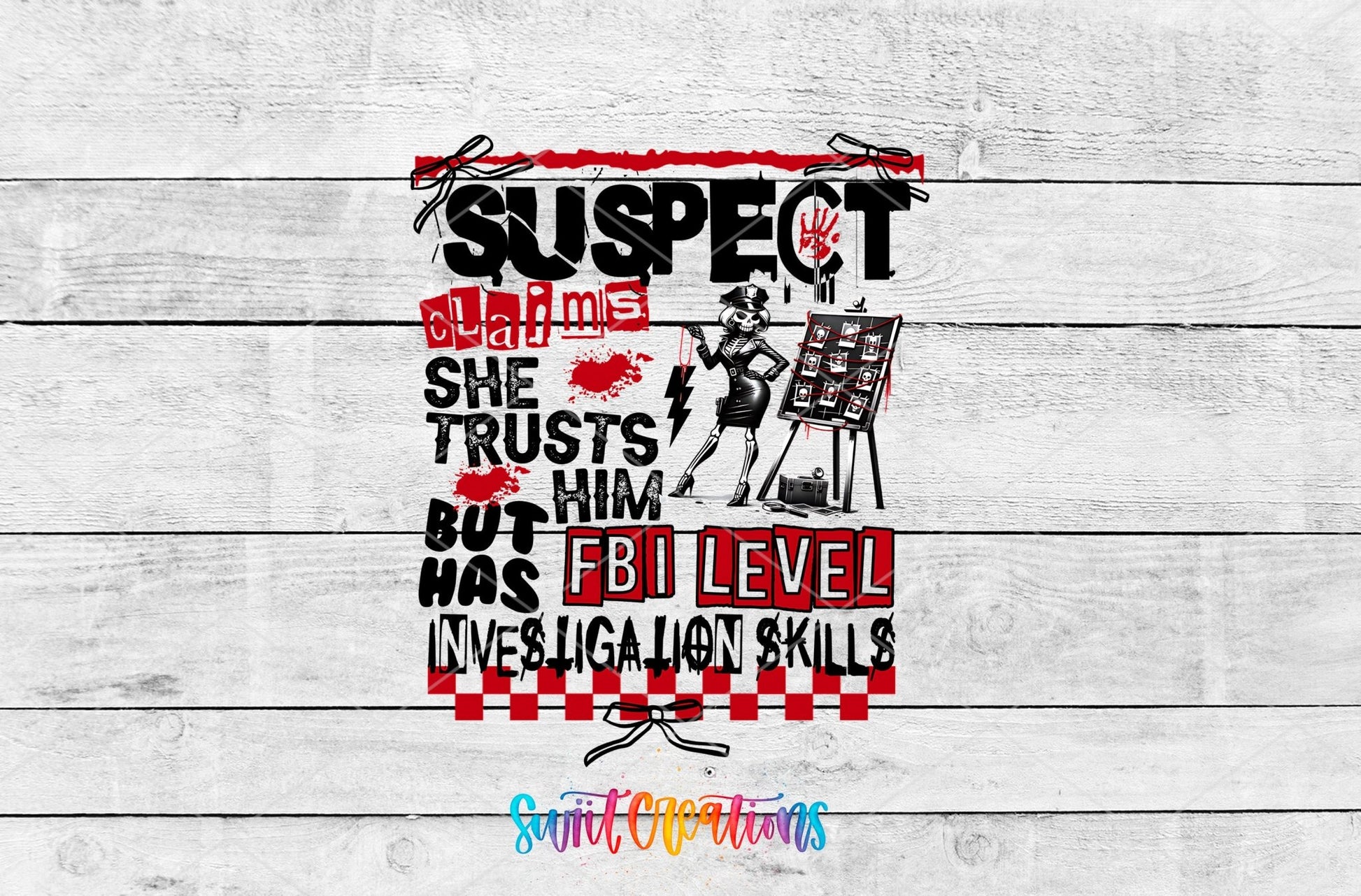 Suspect Claims She Trusts Him UV DTF Decal | Funny FBI Investigation Tumbler Wrap | UV1527 - Swiit Creations