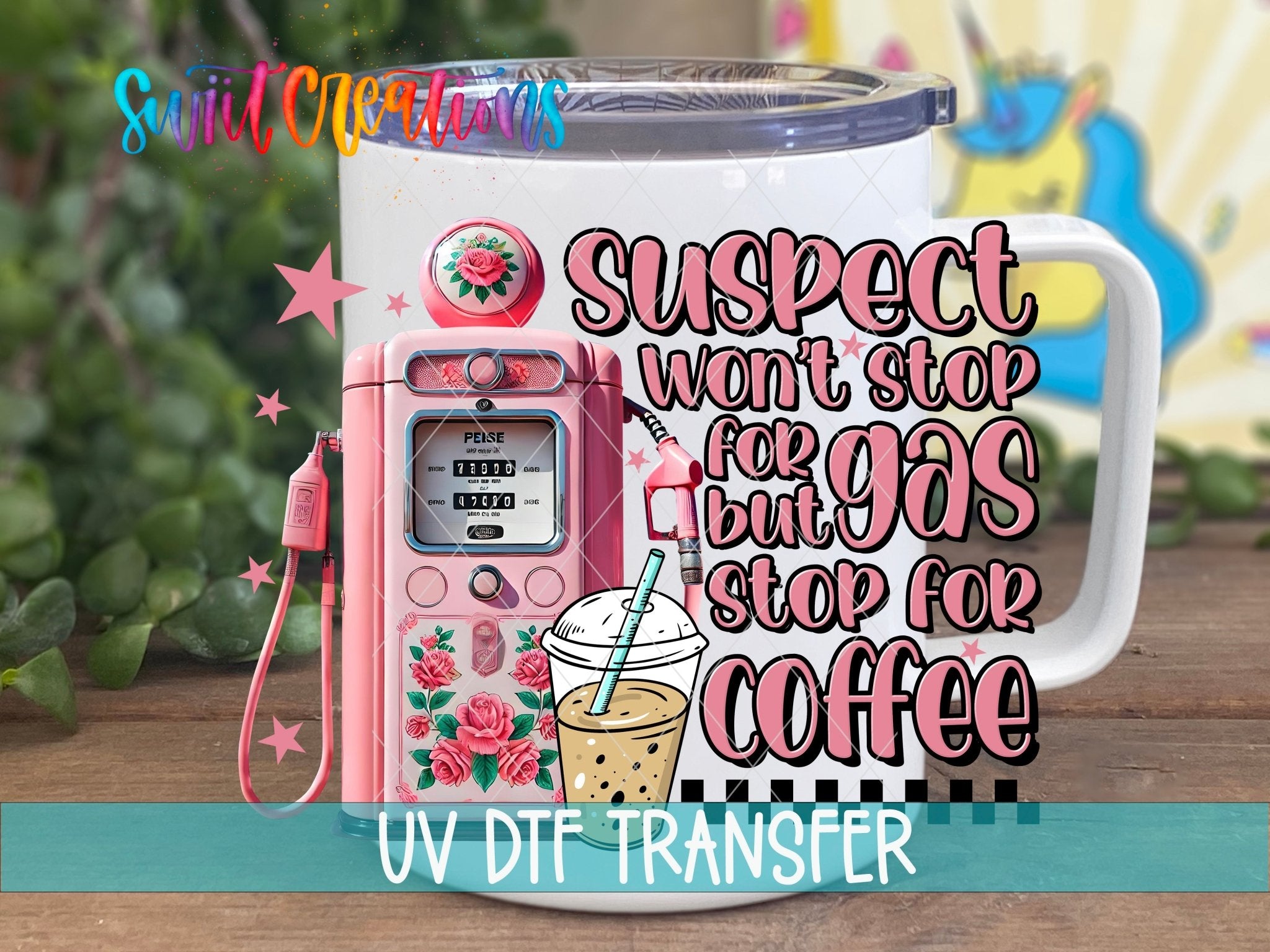 Swiit Creations UV DTF Gas Stop for Coffee transfer displayed on a white coffee mug