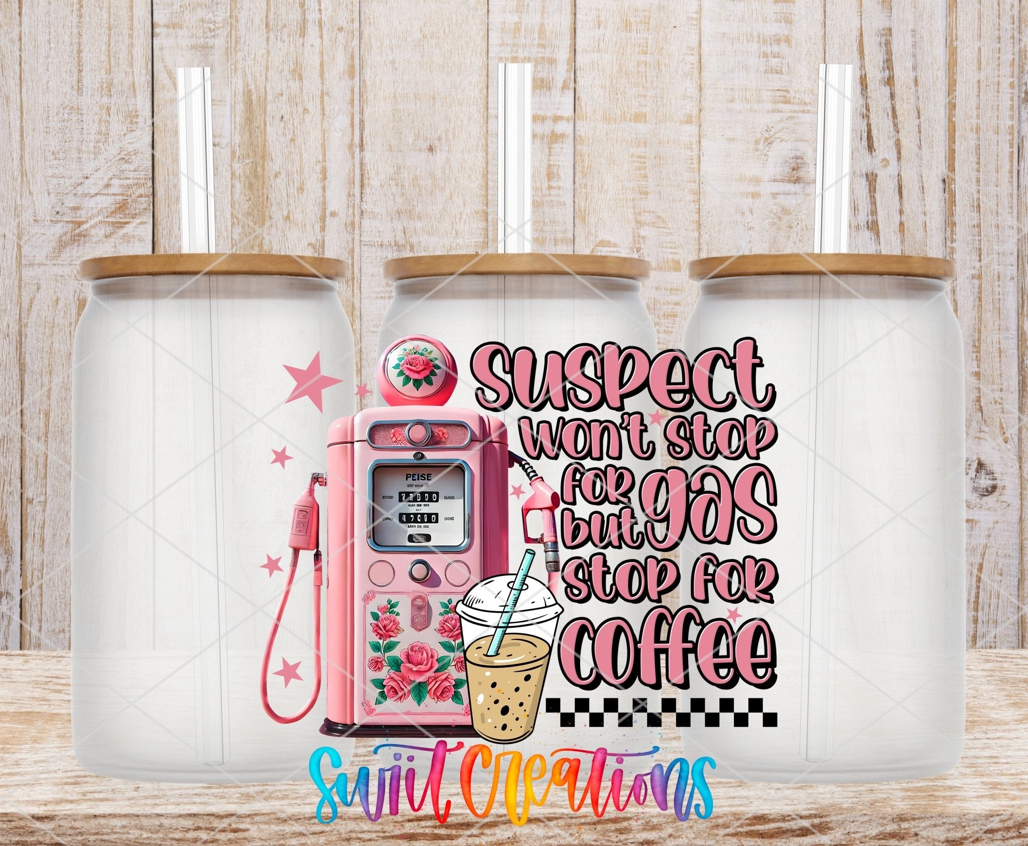 Swiit Creations UV DTF Gas Stop for Coffee transfer shown on a clear glass can set