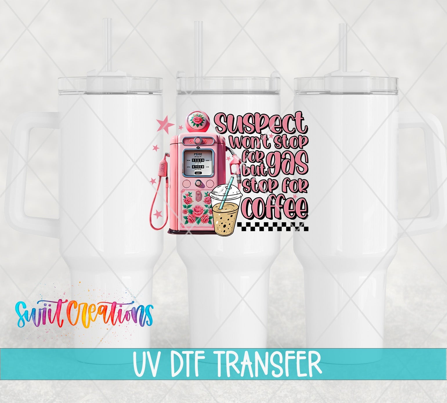 Swiit Creations UV DTF Gas Stop for Coffee transfer shown on a white tumbler set