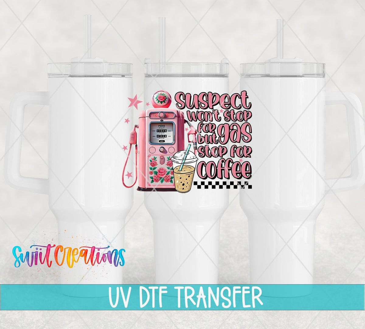 Suspect Won't Stop for Gas UV DTF transfer on white 40 oz tumblers
