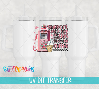 Suspect Won't Stop for Gas UV DTF transfer on white 40 oz tumblers