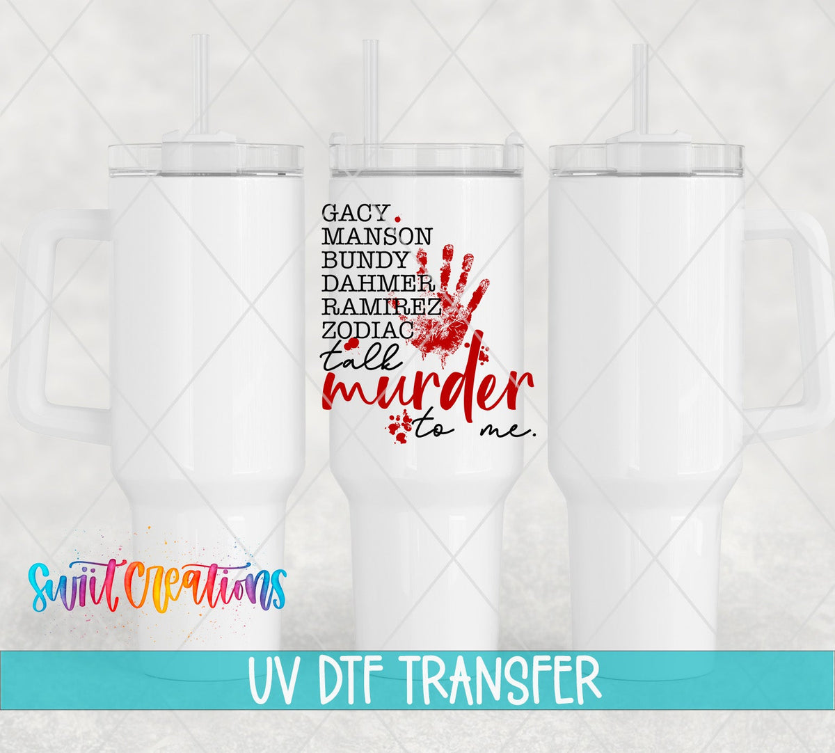 Talk Murder to Me UV DTF transfer on white 40 oz tumblers