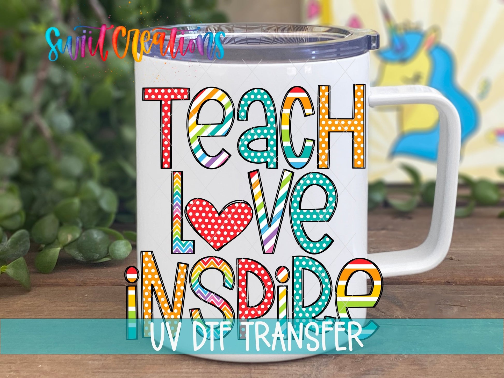 Swiit Creations UV DTF Teach Love Inspire transfer displayed on a white coffee mug